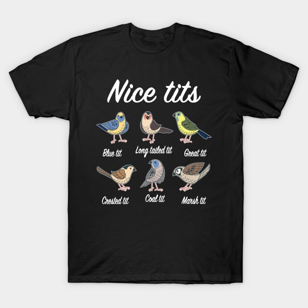 Nice Tits Titmouse Bird Watcher Bird Lover T-Shirt by Hopkinson